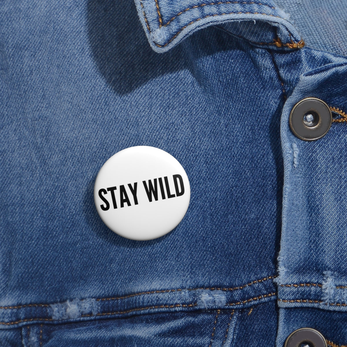 Stay Wild Pin Button — Round Motivational Badge for Jackets & Backpacks