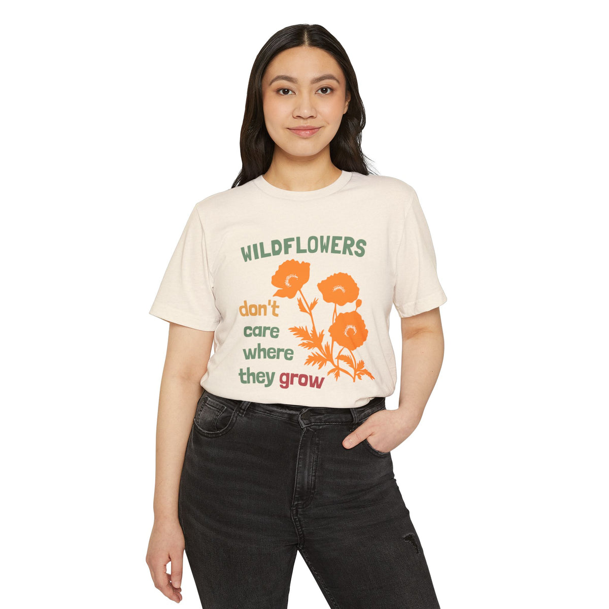 Wildflowers Don’t Care Where They Grow T-Shirt