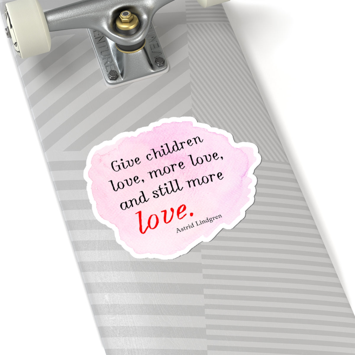 Inspirational Kids Quote Sticker — "Give Children Love, More Love" Kiss-Cut Sticker