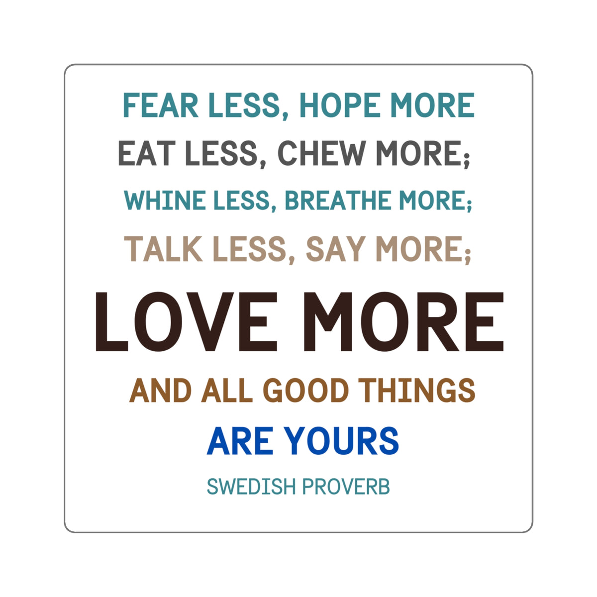 Swedish Proverb "Love More" Inspirational Quote Sticker