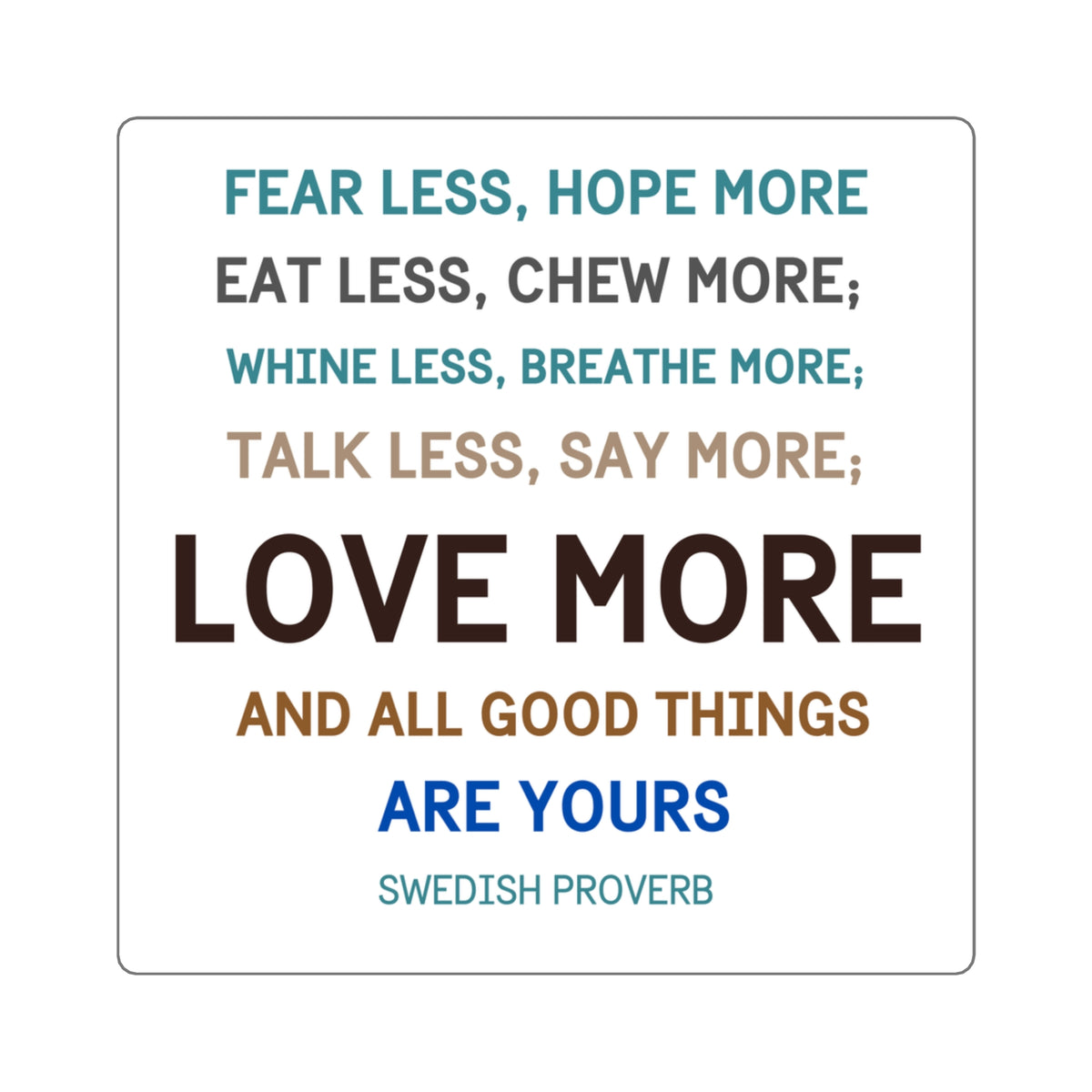 Swedish Proverb "Love More" Inspirational Quote Sticker