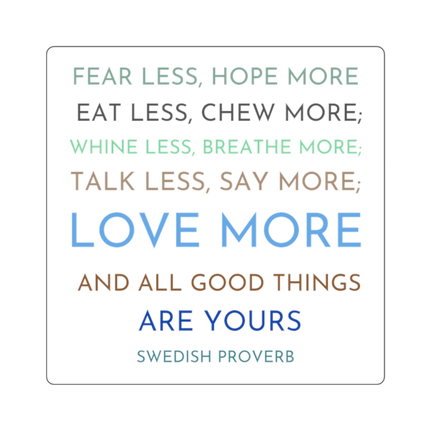 Inspirational Swedish Proverb Square Sticker — "Love More" Quote