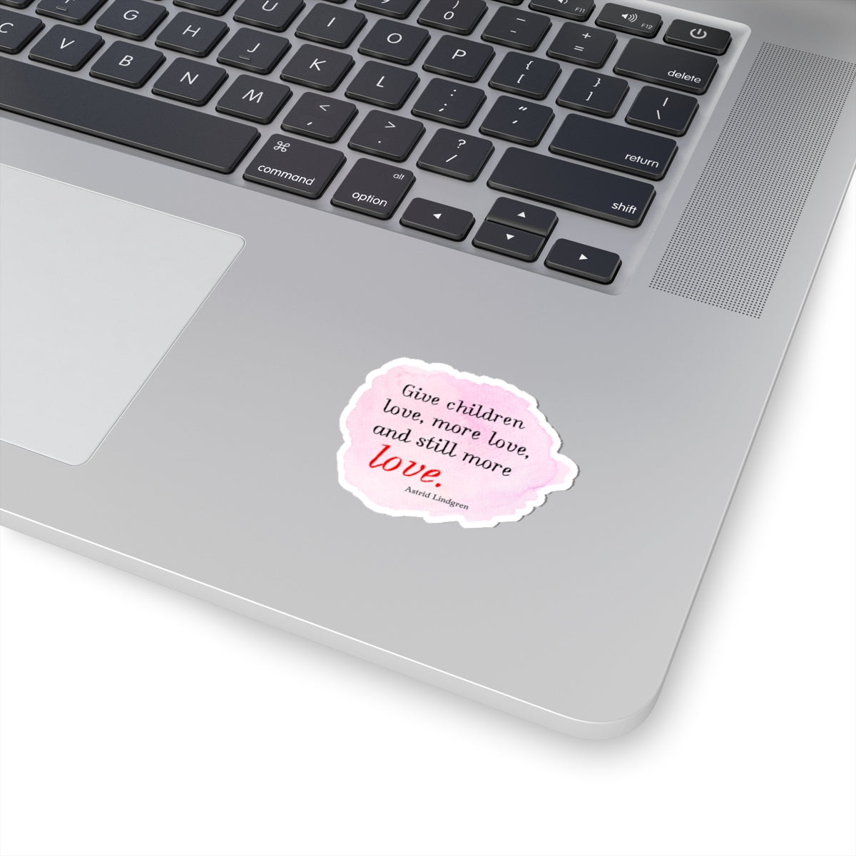 Inspirational Kids Quote Sticker — "Give Children Love, More Love" Kiss-Cut Sticker