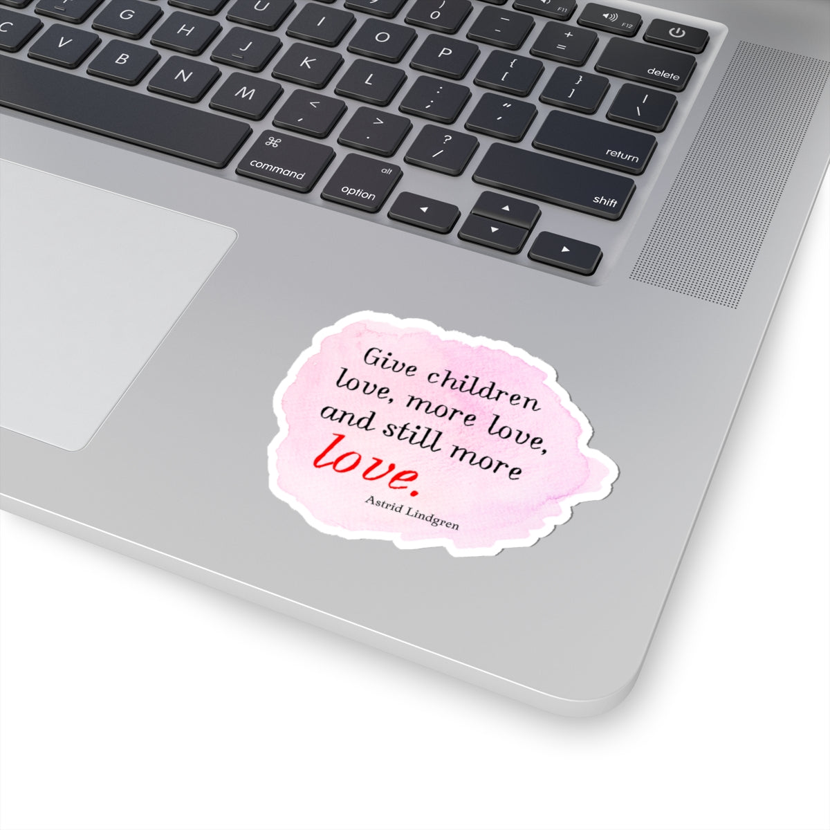 Inspirational Kids Quote Sticker — "Give Children Love, More Love" Kiss-Cut Sticker