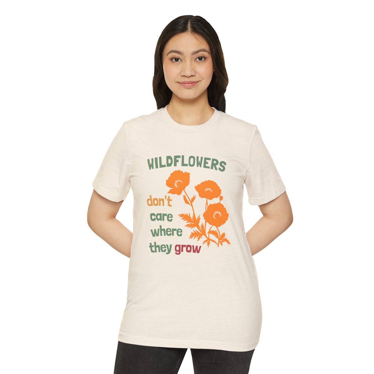 Wildflowers Don’t Care Where They Grow T-Shirt