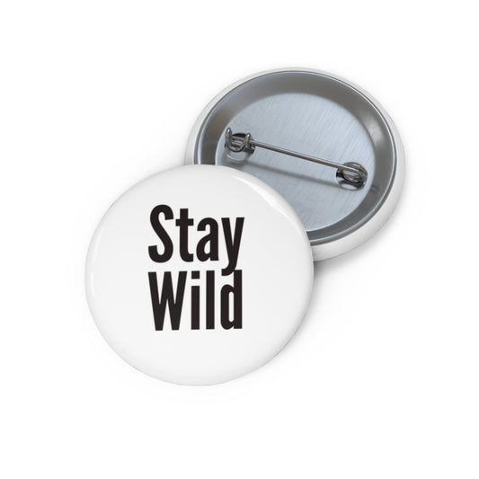 Stay Wild Pin Button — Round Motivational Badge for Jackets & Backpacks