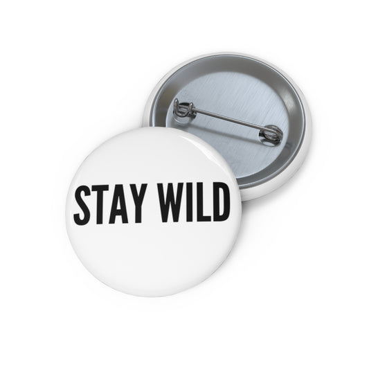 Stay Wild Pin Button — Round Motivational Badge for Jackets & Backpacks