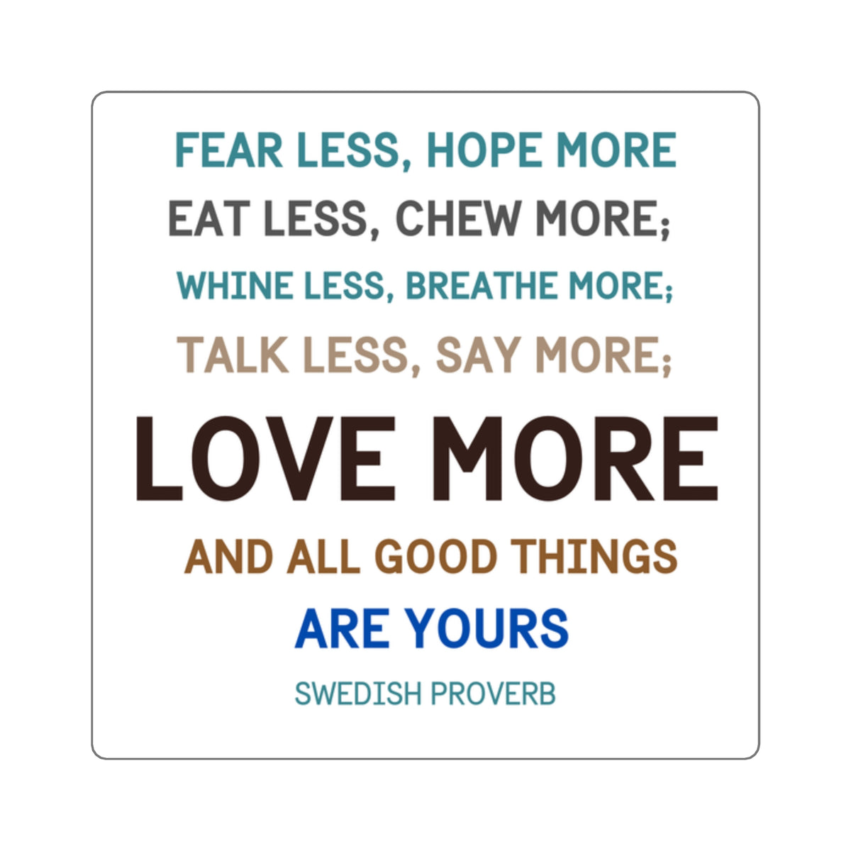 Swedish Proverb "Love More" Inspirational Quote Sticker
