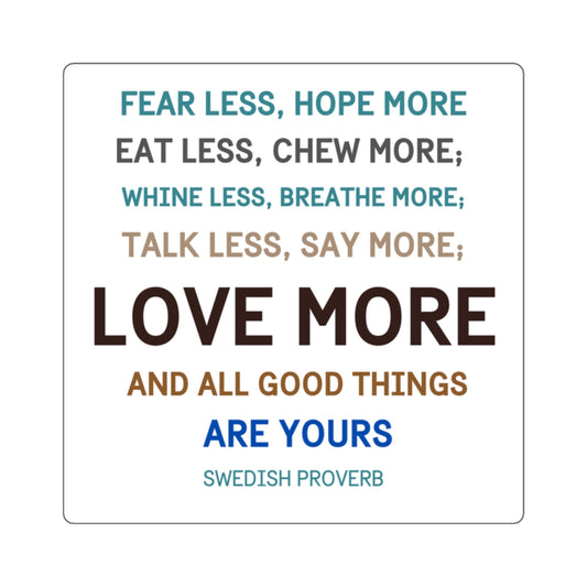 Swedish Proverb "Love More" Inspirational Quote Sticker