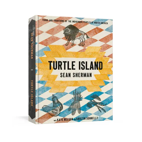 Turtle Island: Foods and Traditions of the Indigenous Peoples of North America - Hardcover